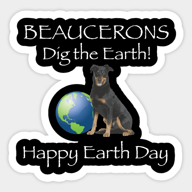 Beauceron Happy Earth Day T-Shirt Sticker by bbreidenbach